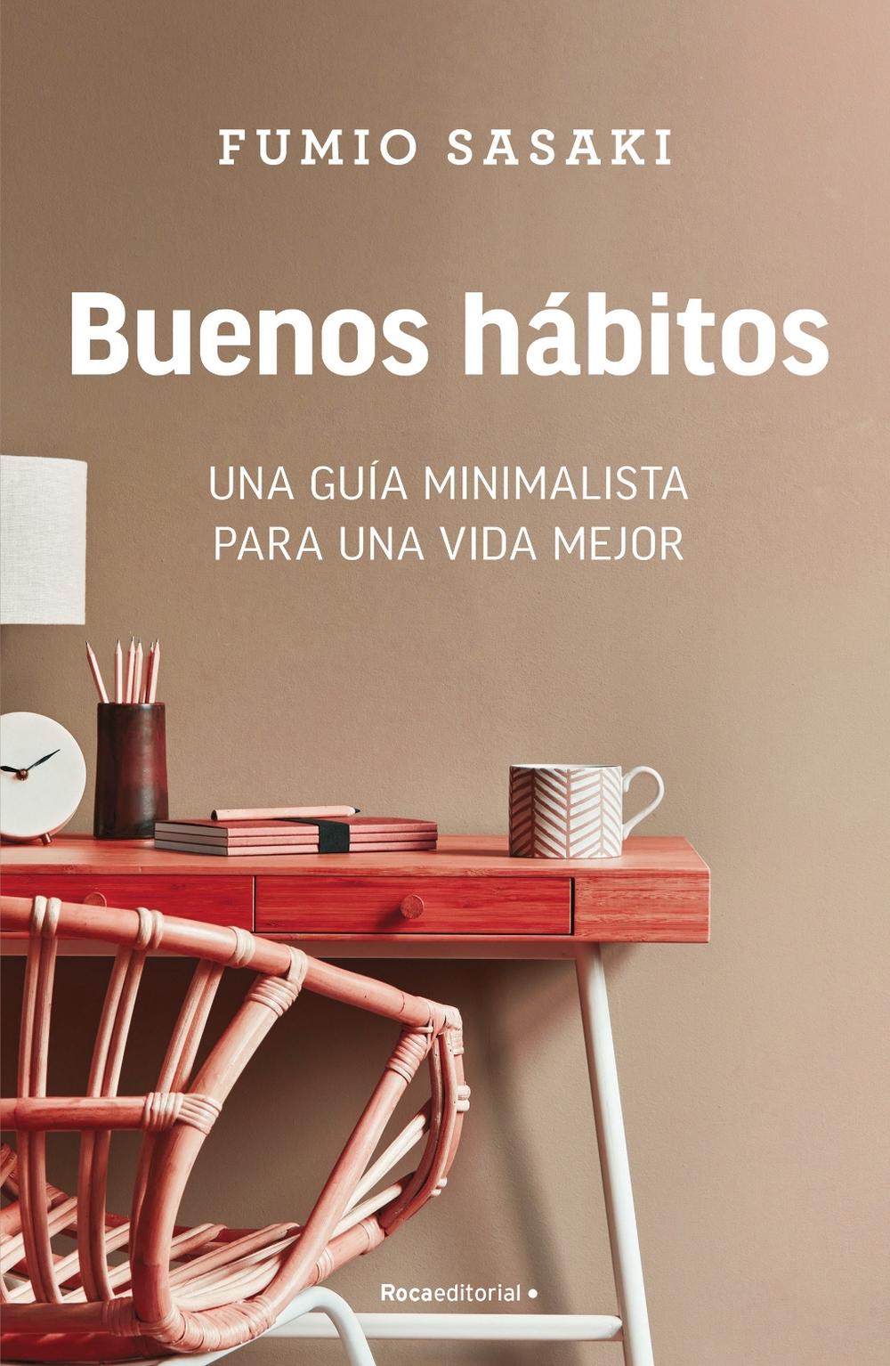 Buenos hábitos: Una guía minimalista para una vida mejor / Hello ...