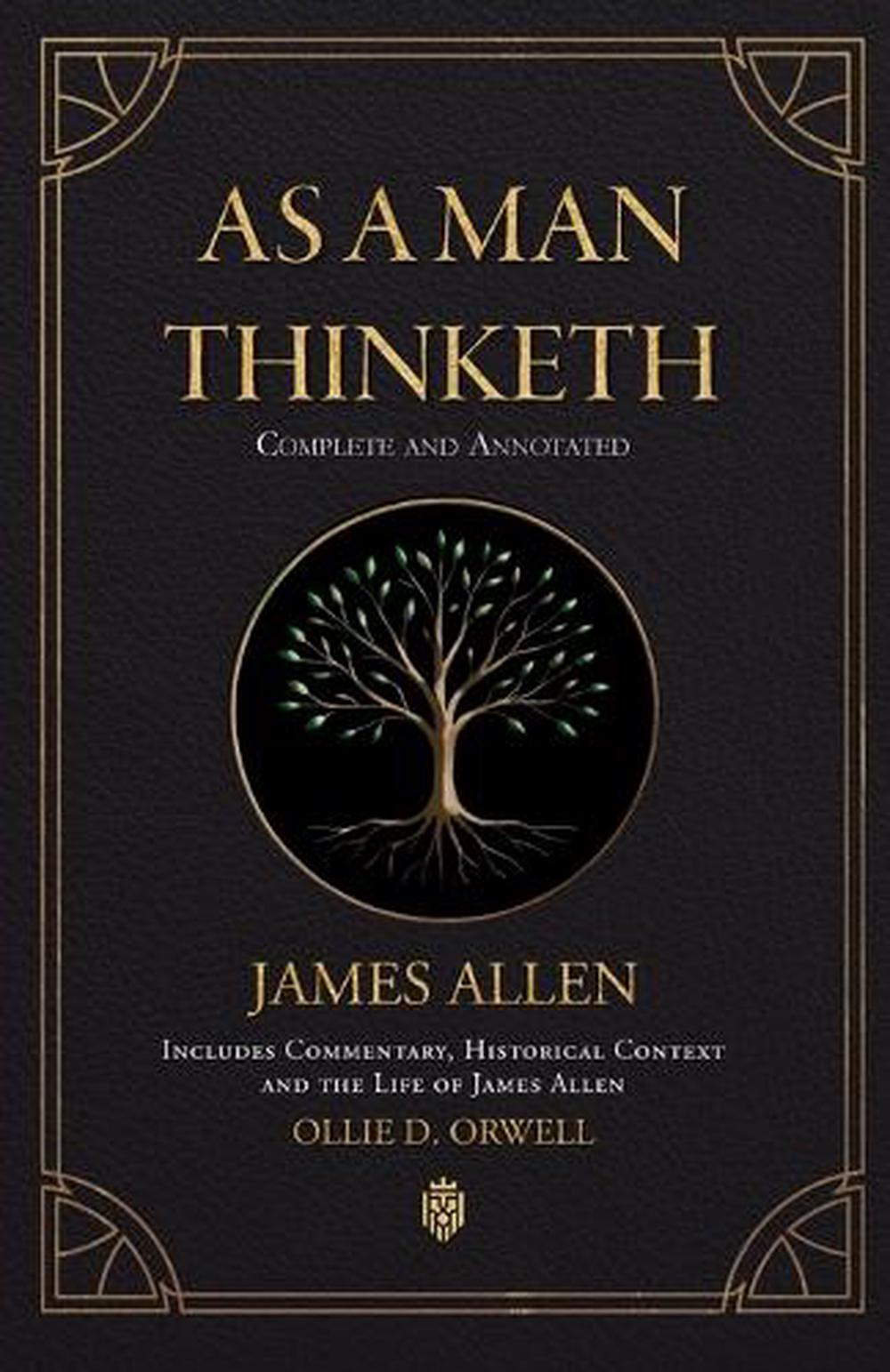 As a Man Thinketh Complete and Annotated Includes Commentary, Historical Context and the Life of James Allen, 9788418938269