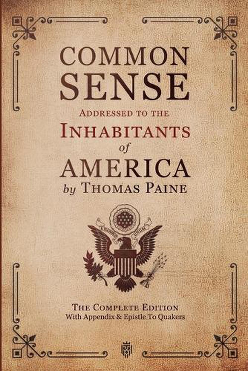 Inhibitants Common Sense Addressed to the Inhabitants of America by Thomas Paine ...