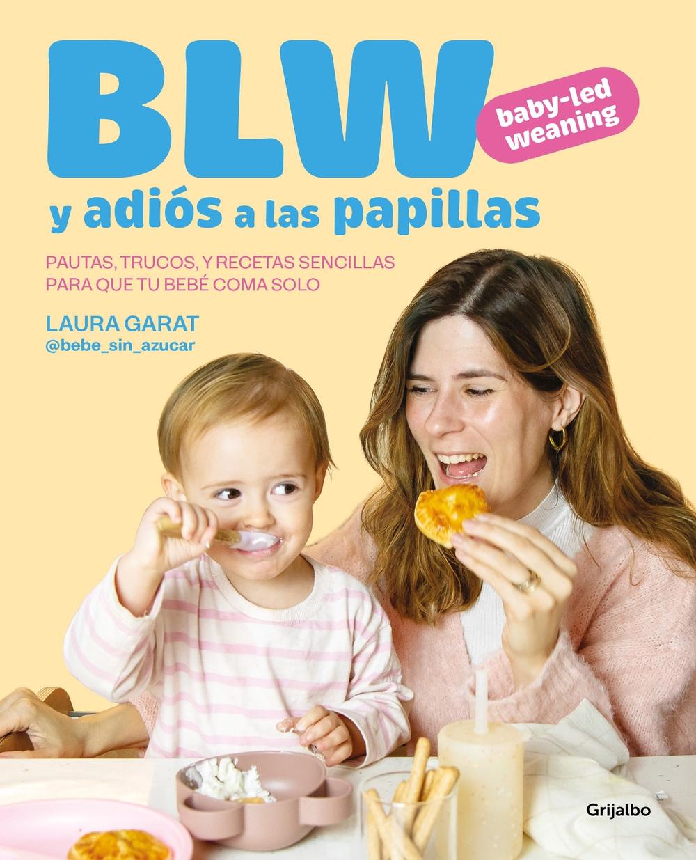 BLW y adiós a las papillas / Baby-led Weaning and Goodbye to Purees, 9788425369513