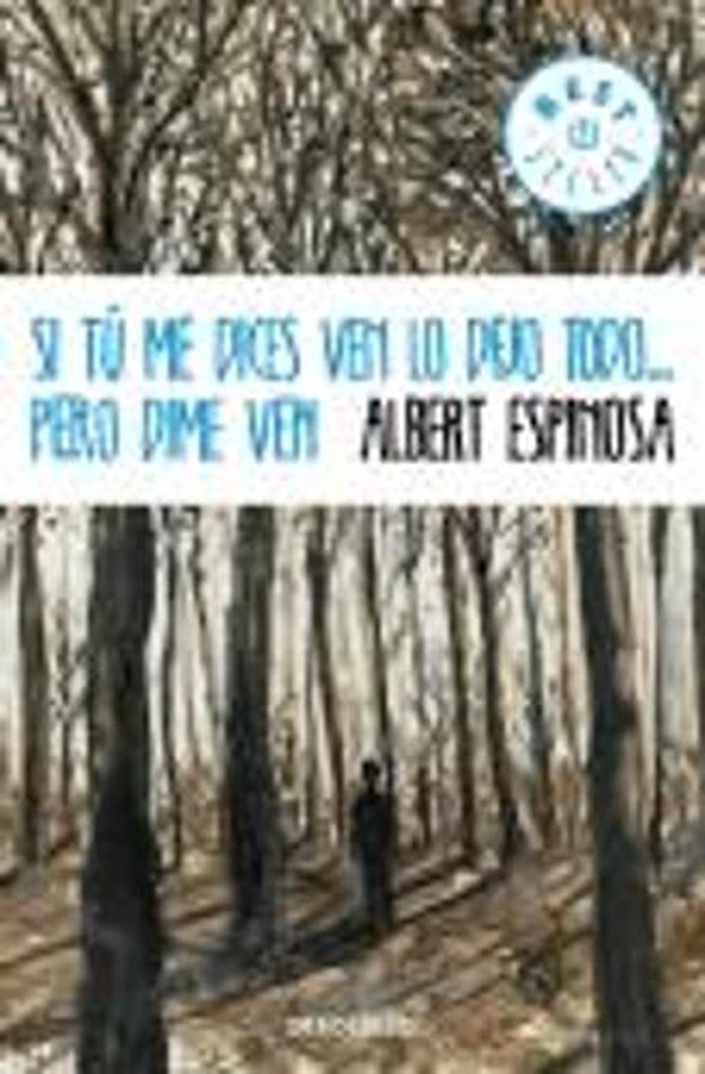 Si tu me dices ven lo dejo todo...pero dime ven by Albert Espinosa - ISBN: 9788490323441