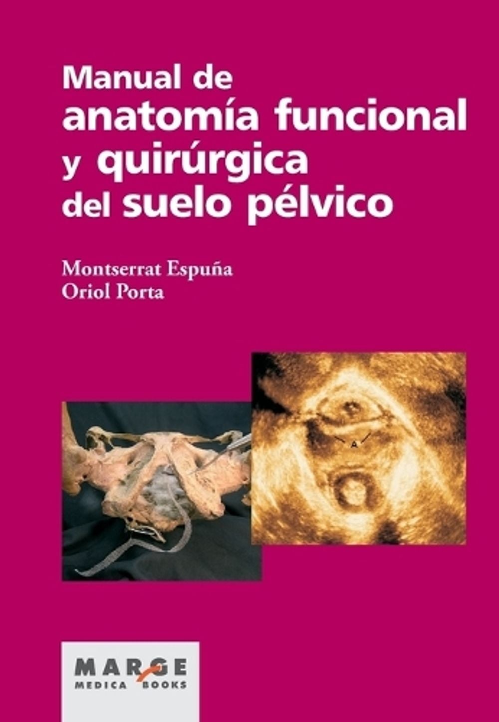 Manual de anatomía funcional y quirúrgica del suelo pélvico by Oriol Porta - ISBN: 9788492442874
