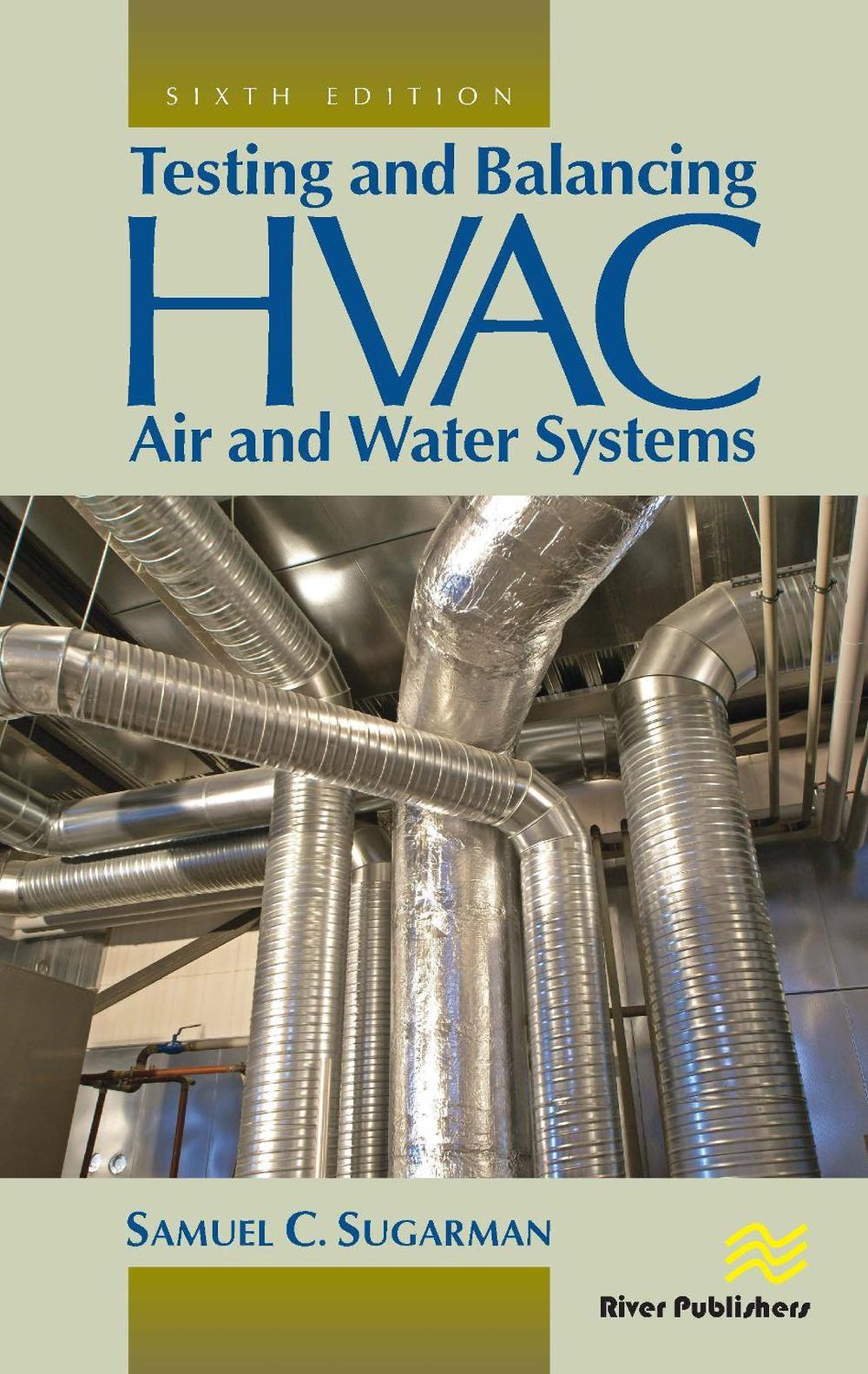 Testing and Balancing Hvac Air and Water Systems by Samuel C. Sugarman