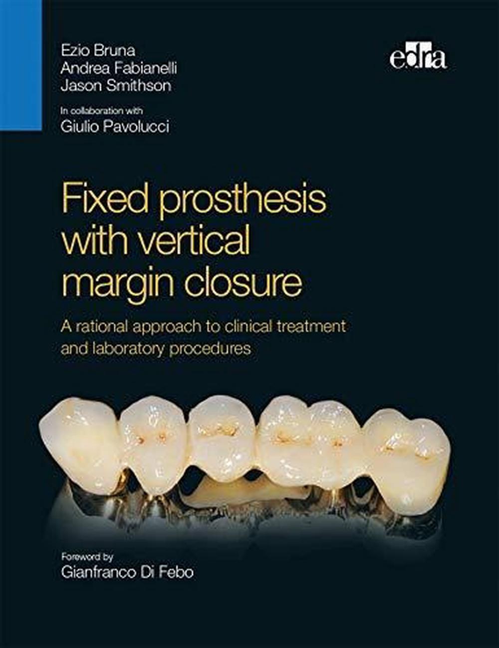 Fixed prosthesis with vertical margin closure. A rational approach to clinical treatment and laboratory procedures, 9788821450389