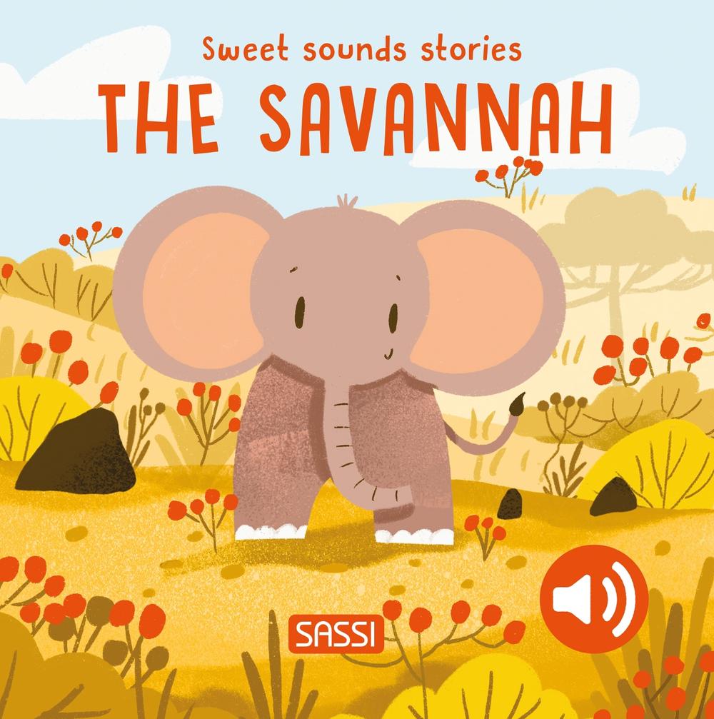 Sweet Sounds Stories. The Savannah, 9788830355637