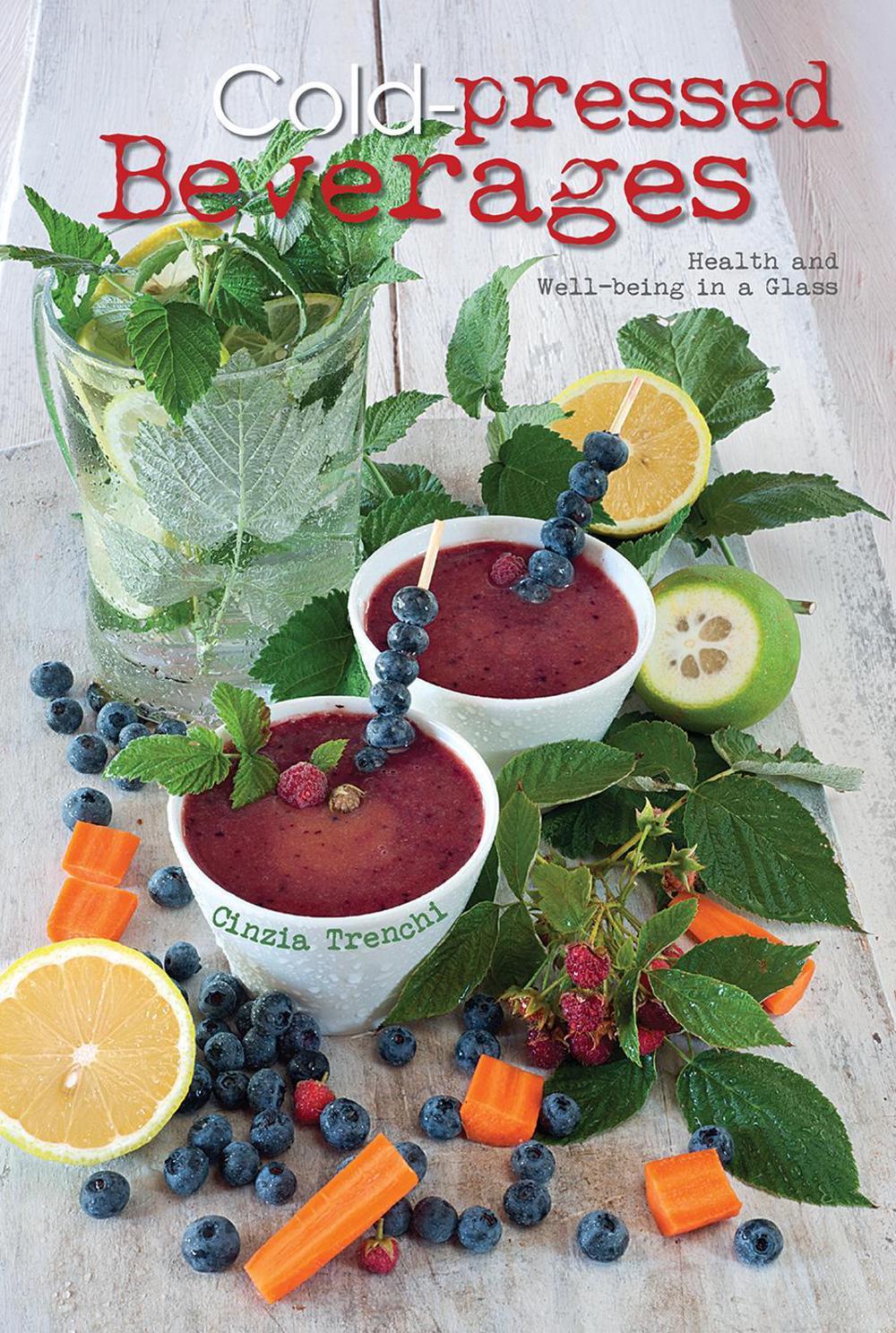 Cold-Pressed Beverages by Cinzia Trenchi - ISBN: 9788854412415