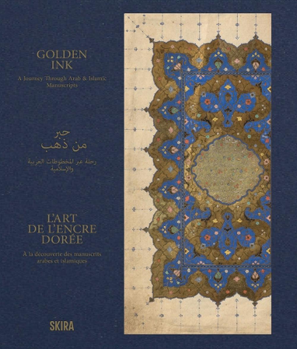 Golden Ink: A Journey Through Arab & Islamic Manuscript, 9788857254746