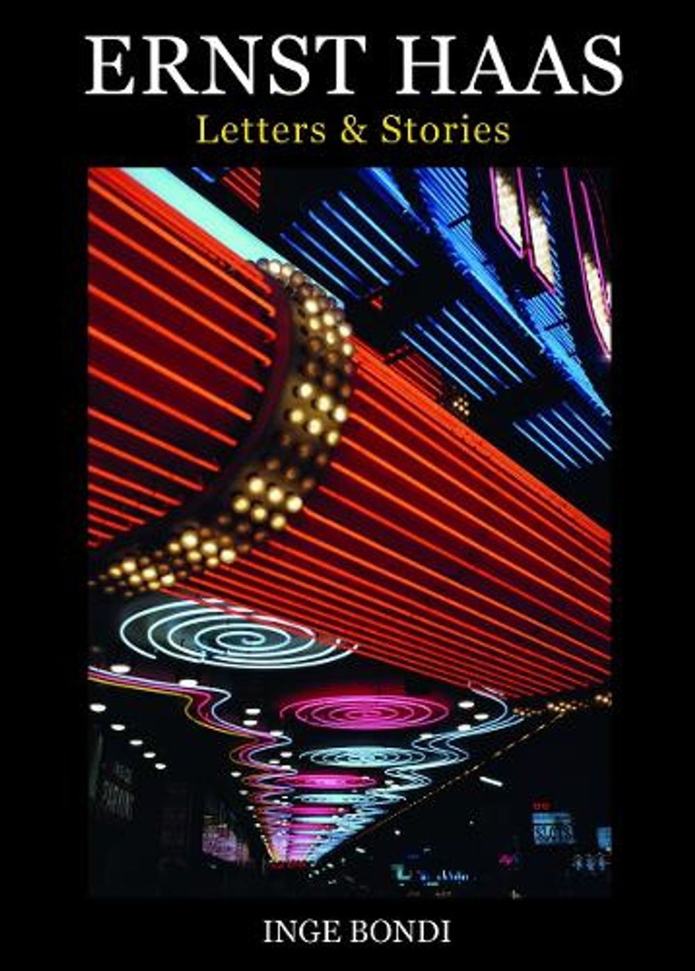 Ernst Haas. Letters & Stories by Inge Bondi - ISBN: 9788862088053
