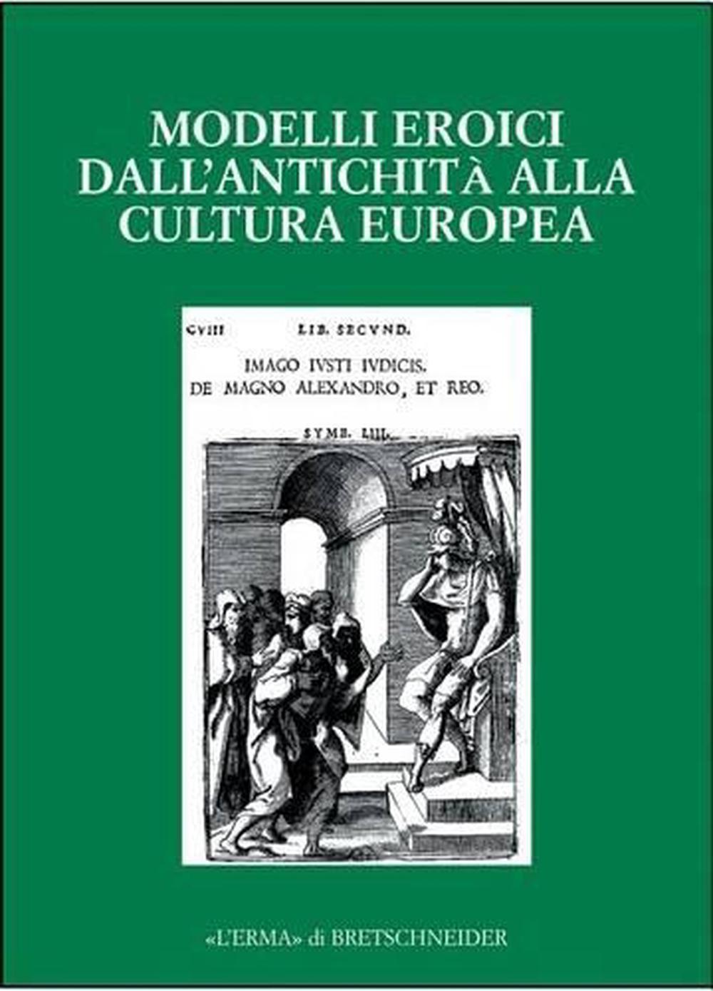 Modelli Eroici Dall'antichita Alla Cultura Europea, 9788882652463