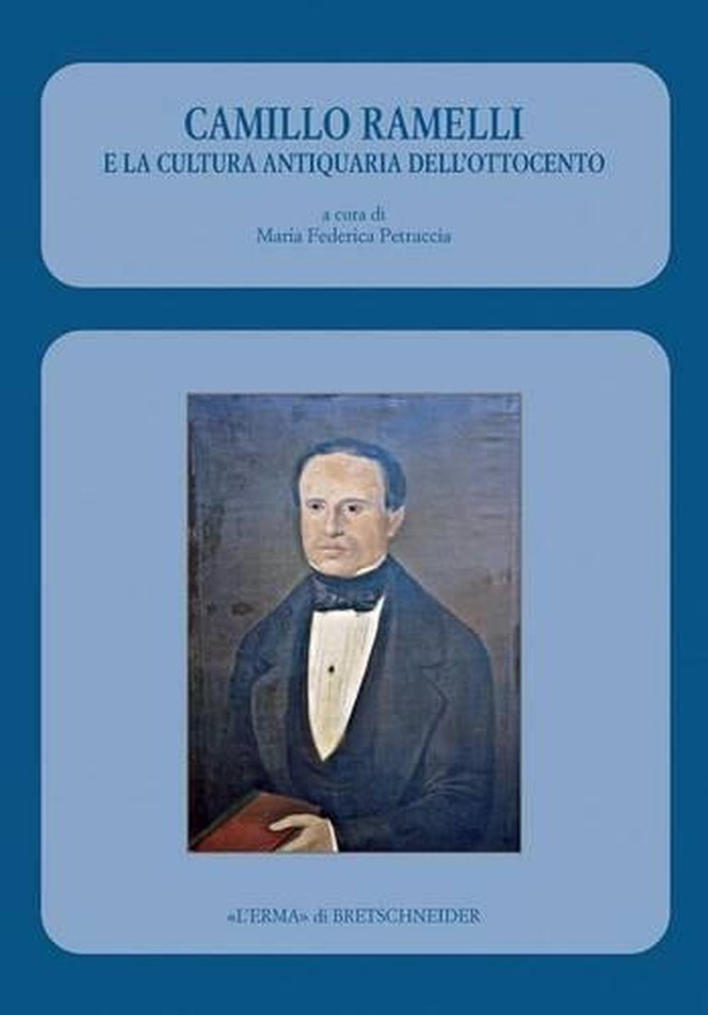 Camillo Ramelli E La Cultura Antiquaria Dell'ottocento, 9788882654184