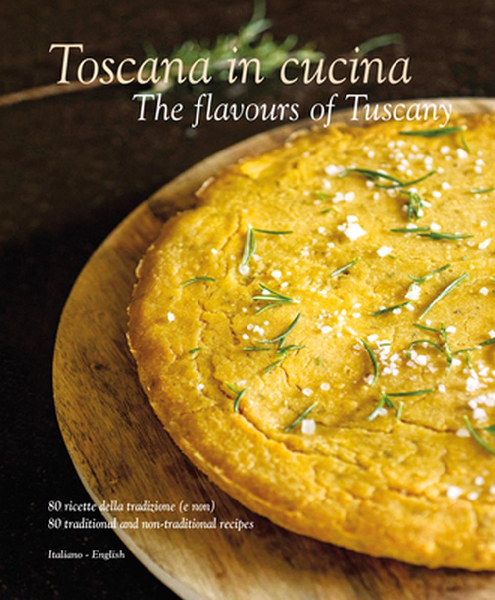 Toscana in Cucina: The Flavours of Tuscany, 9788895218458