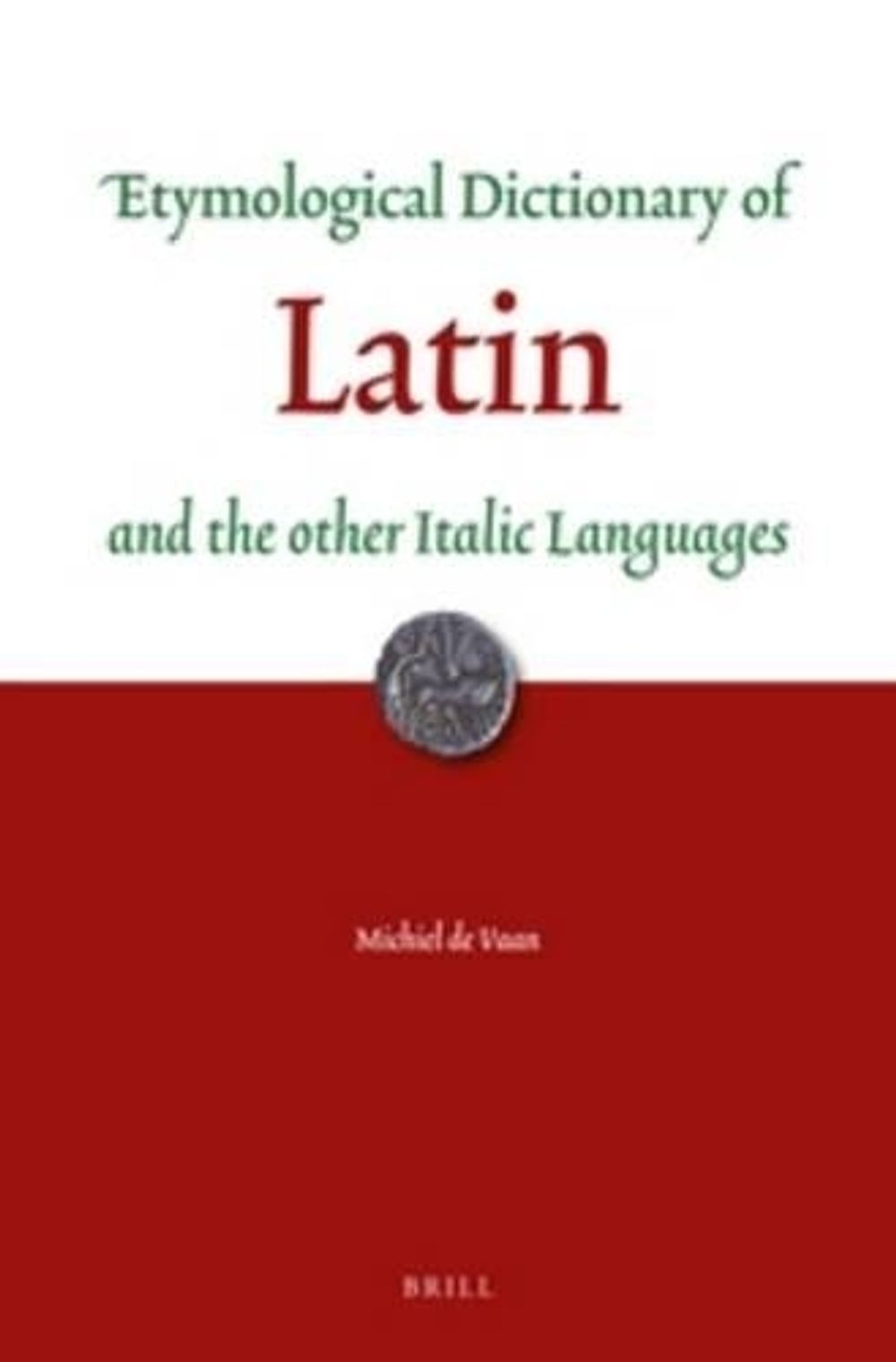 Etymological Dictionary of Latin by Michiel de Vaan - ISBN: 9789004321892