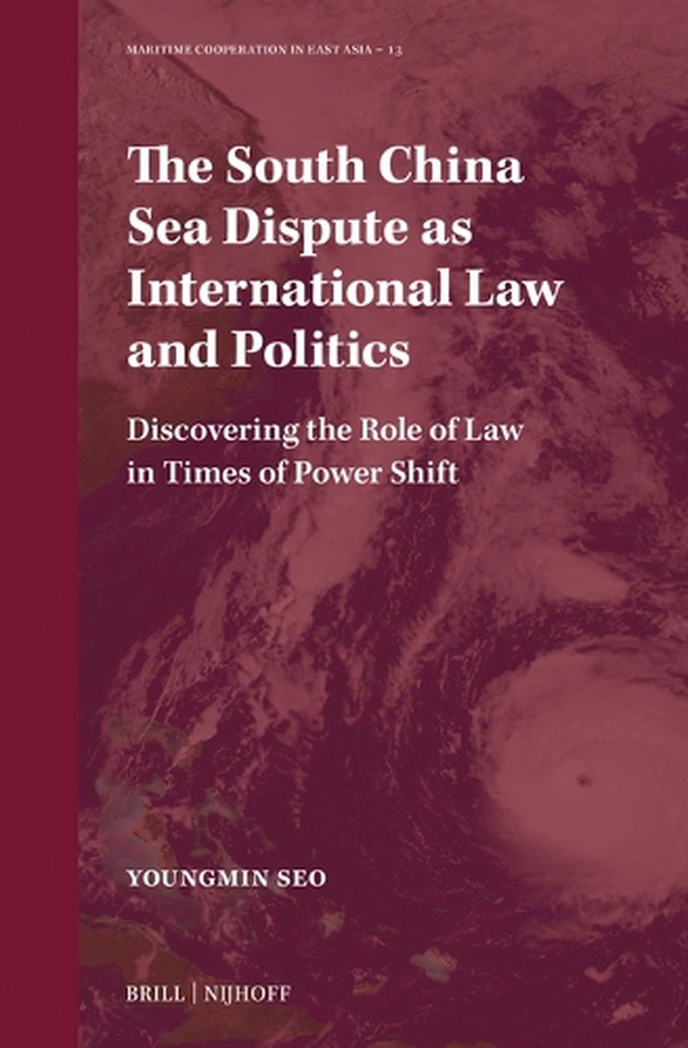 The South China Sea Dispute as International Law and Politics, 9789004696341