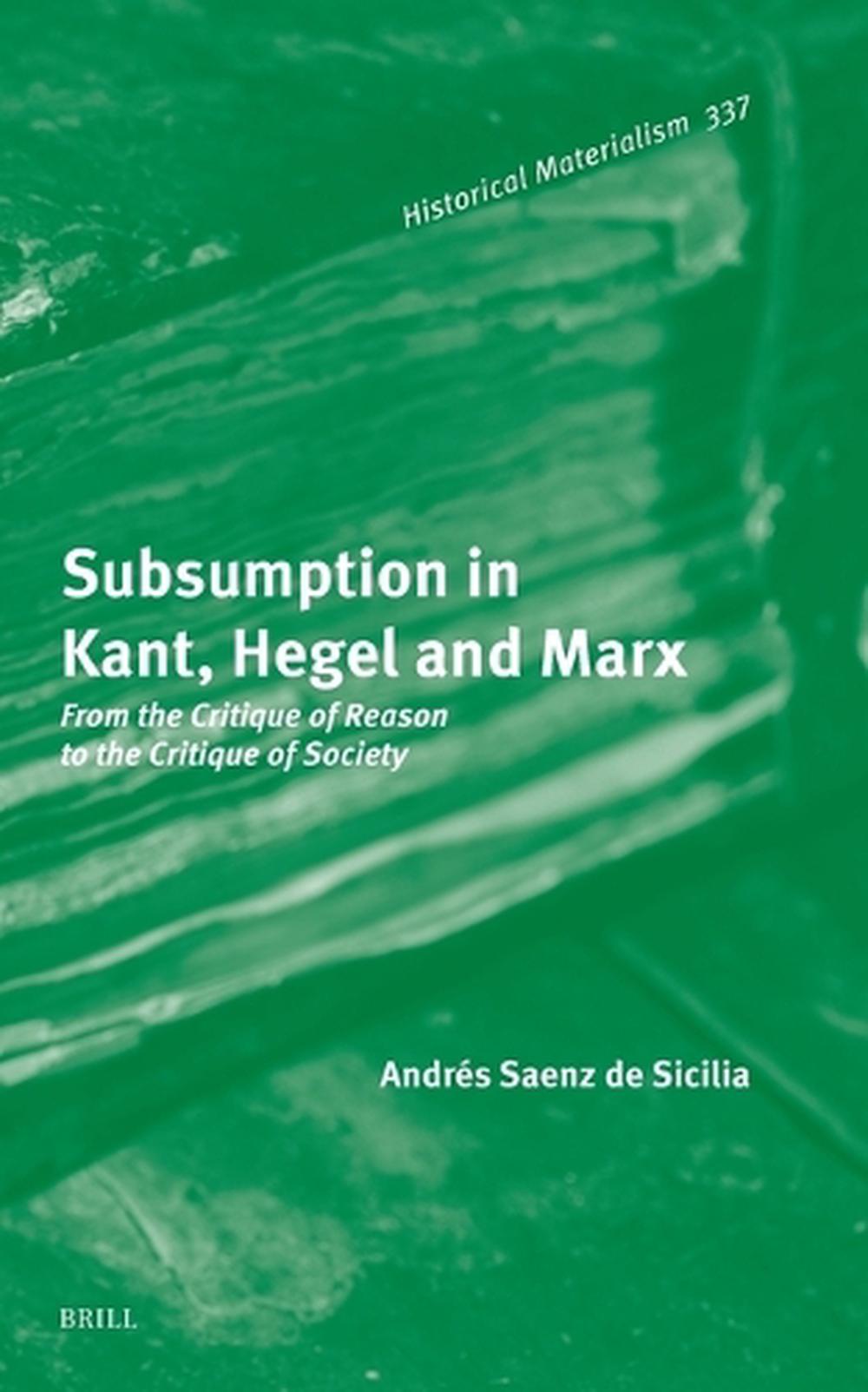 Subsumption in Kant, Hegel and Marx, 9789004713819