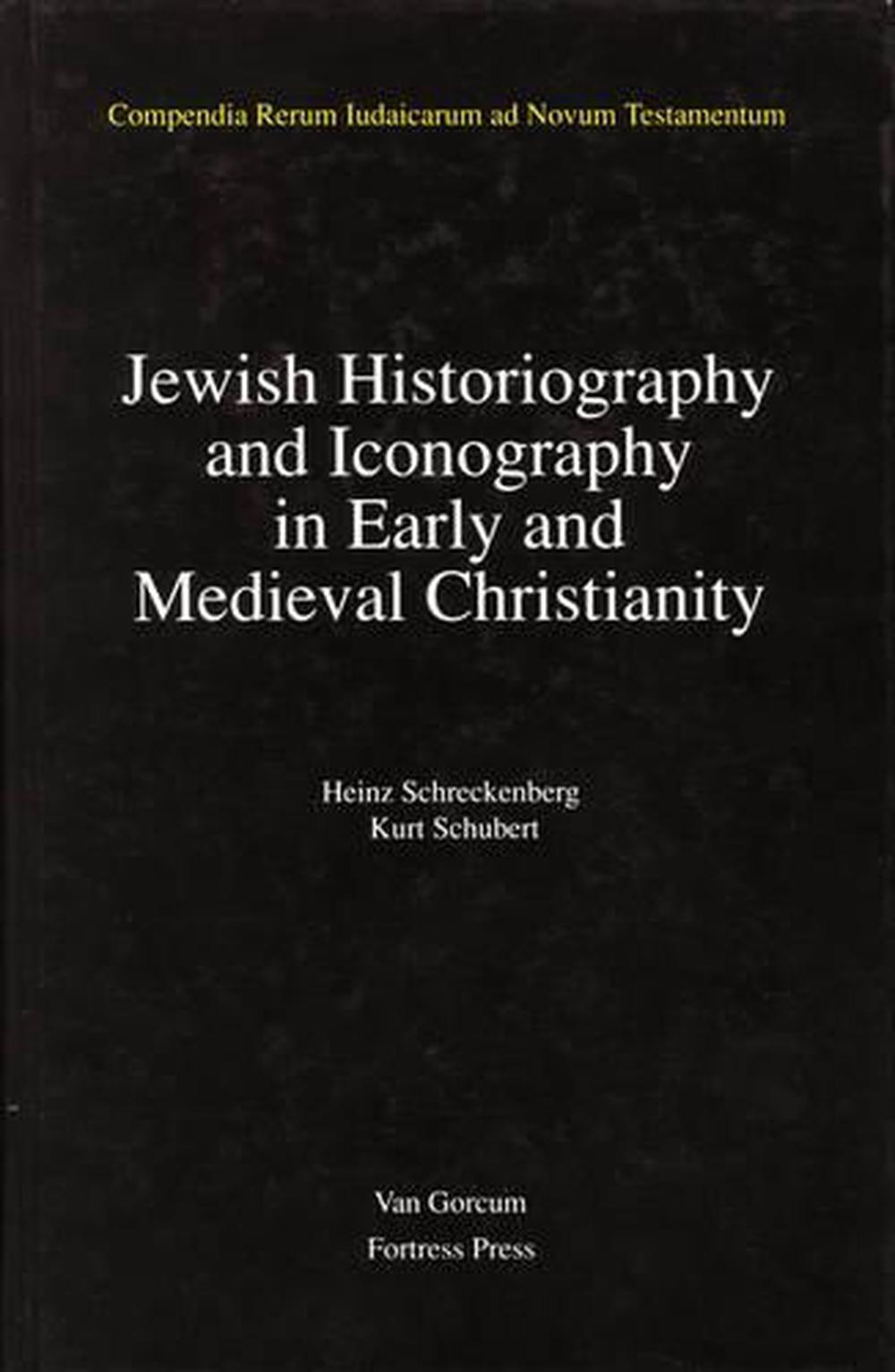 Jewish Traditions in Early Christian Literature, Volume 2 Jewish Historiography and Iconography in Early and Medieval Christianity by Heinz Schreckenberg - ISBN: 9789023226536