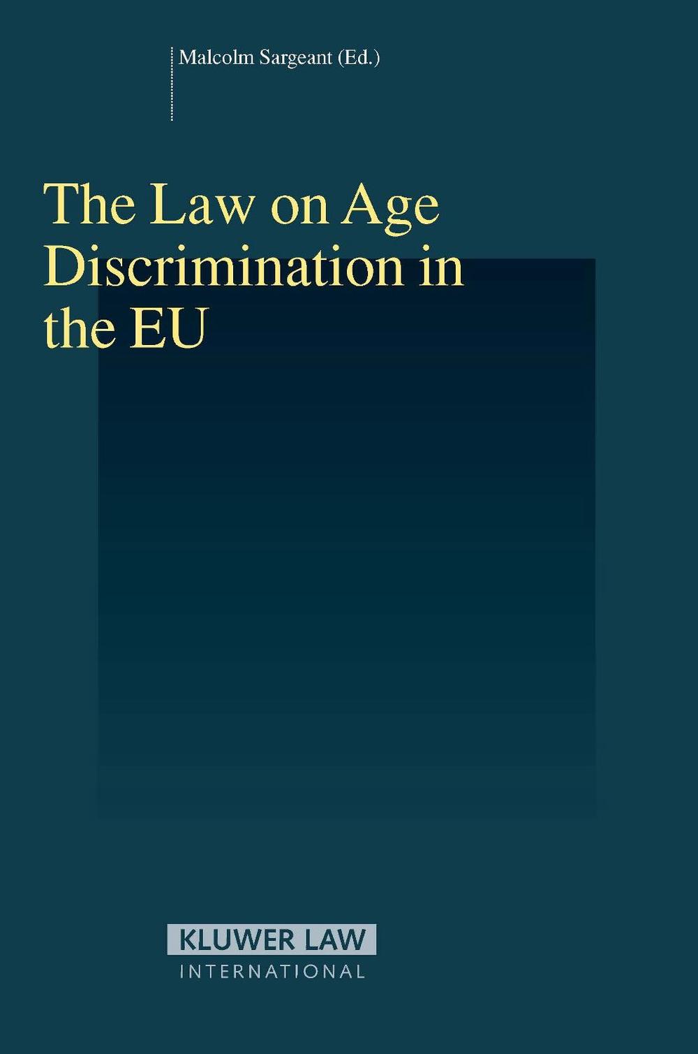 The Law on Age Discrimination in the EU by Malcolm, Prof Sargeant - ISBN: 9789041125224