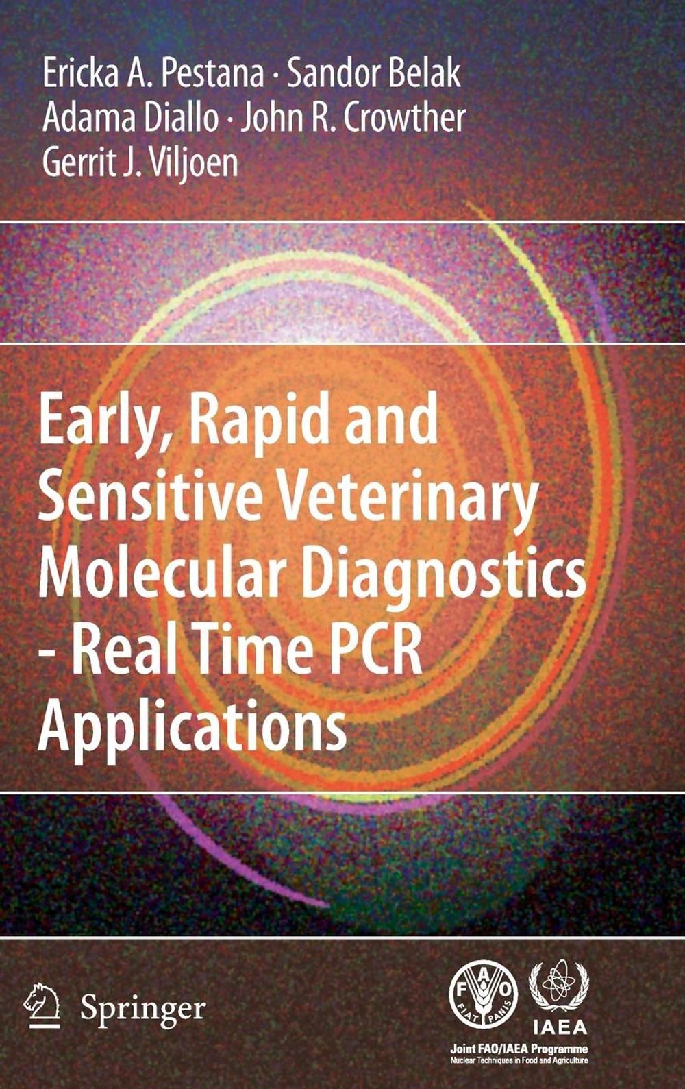 Early, rapid and sensitive veterinary molecular diagnostics - real time PCR applications, 2010th Edition by Sandor Belak - ISBN: 9789048131310