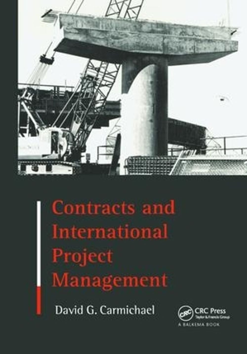 Contracts and International Project Management, 1st Edition by David G. Carmichael - ISBN: 9789058093240