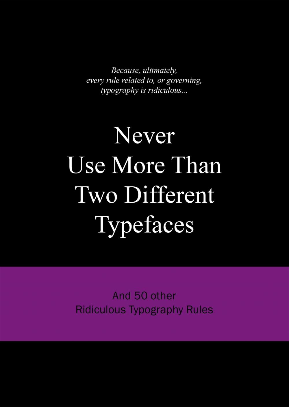 Never Use More Than Two Different Typefaces by Anneloes van Gaalen - ISBN: 9789063692162
