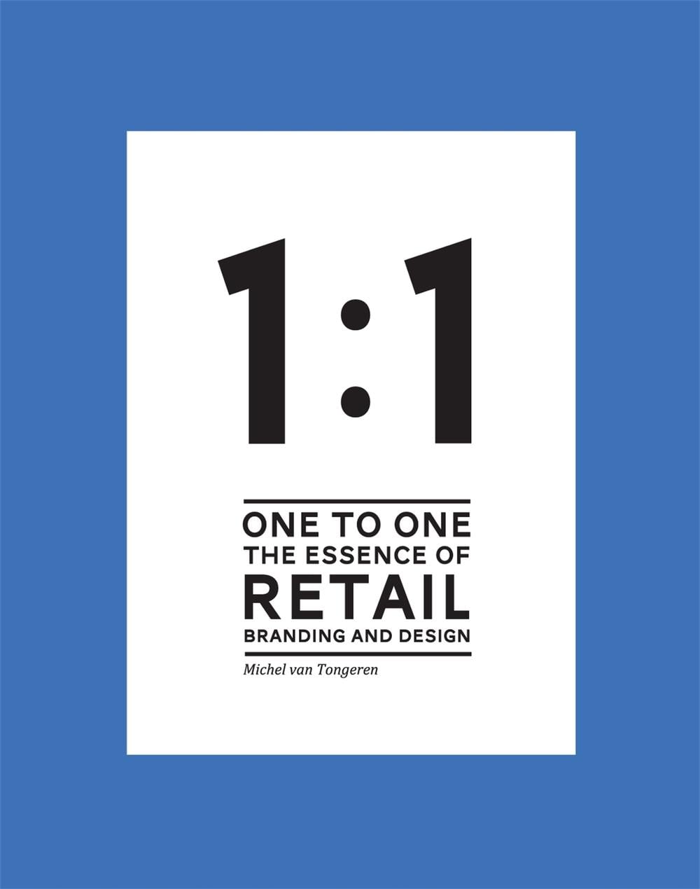 1 to 1 The essence of Retail Branding and Design by Michel van Tongeren - ISBN: 9789063692643