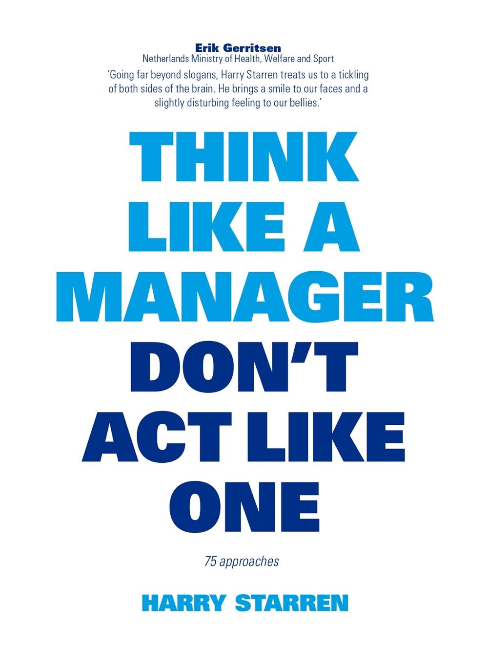Think Like a Manager by Harry Starren - ISBN: 9789063693473