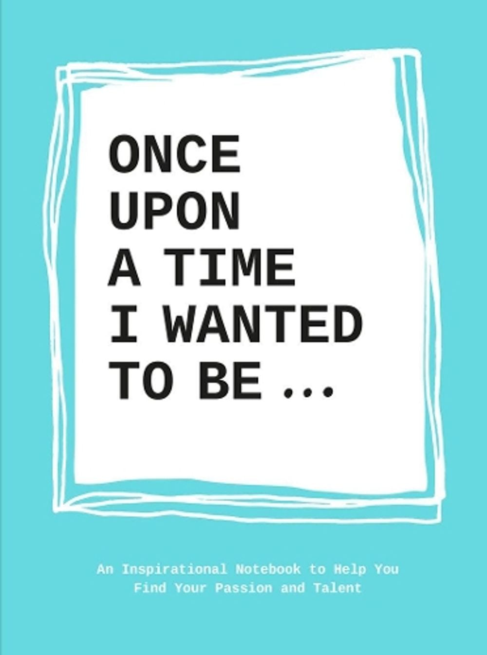 Once Upon a Time I Wanted to Be… by Lavinia Bakker - ISBN: 9789063694197