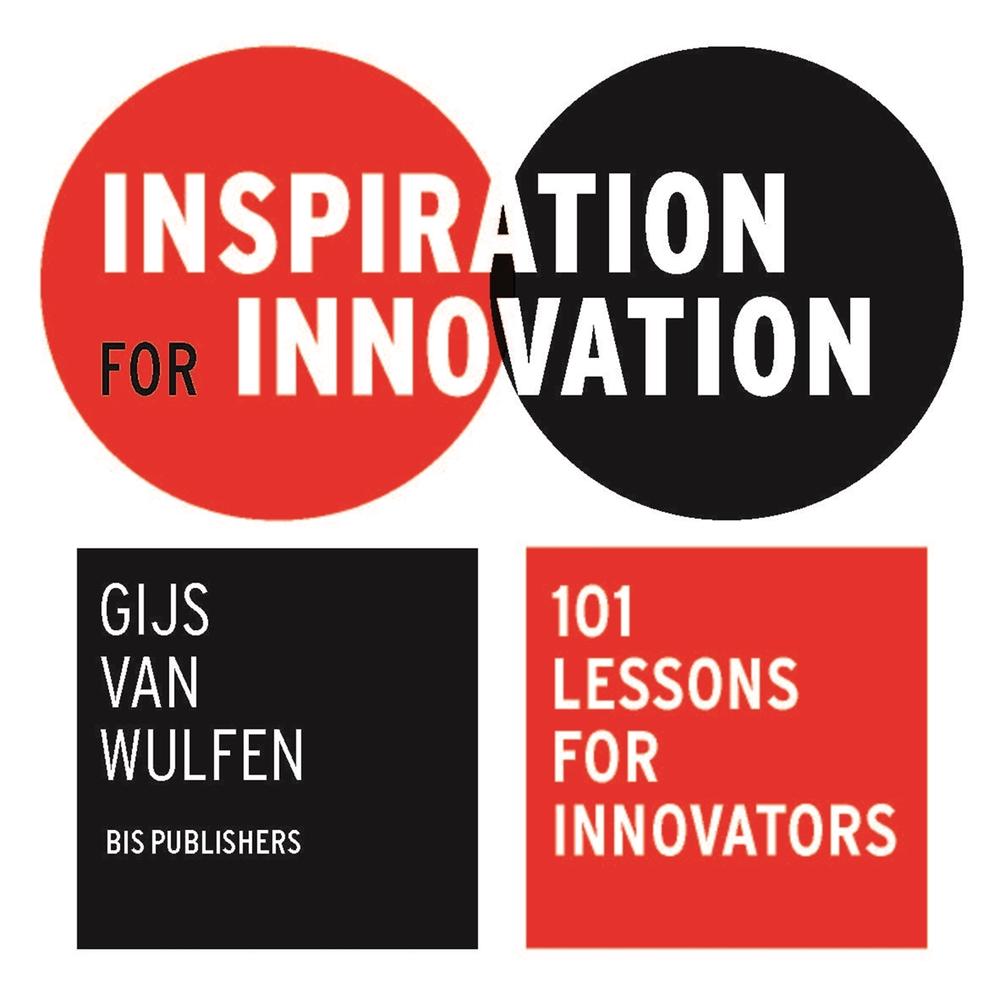 Inspiration for Innovation: 101 Lessons for Innovators by Gijs van Wulfen - ISBN: 9789063694968