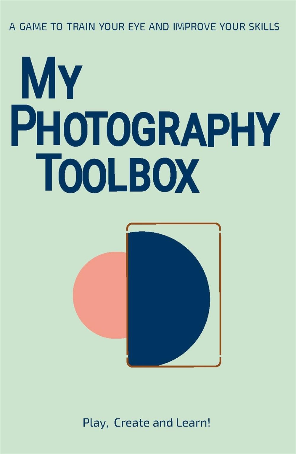 My Photography Toolbox: A Game to Refine your Eye and Improve your Skills by Rosa Pons-Cerdà - ISBN: 9789063695040