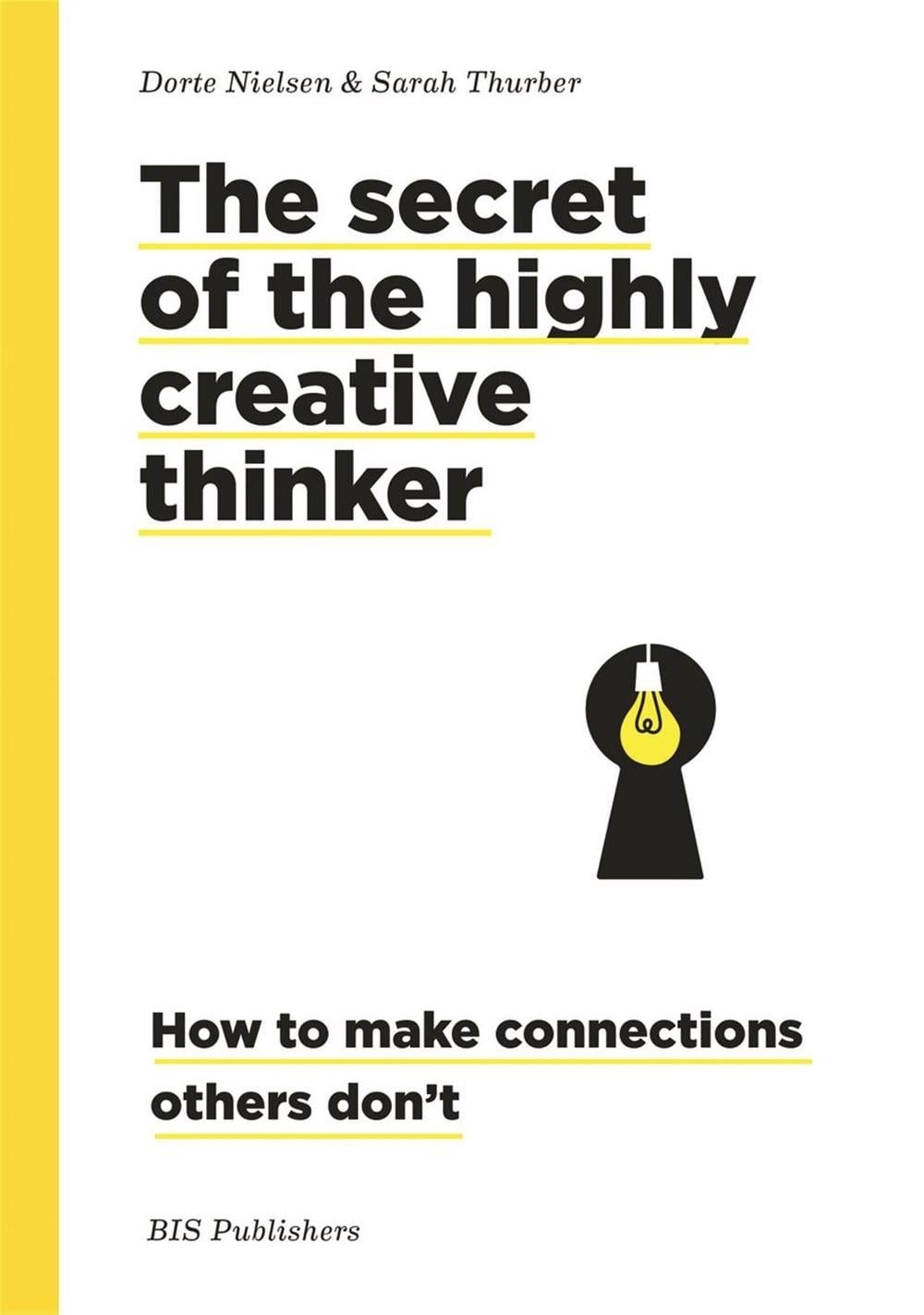 Secret of the Highly Creative Thinker by Dorte Nielsen - ISBN: 9789063695323