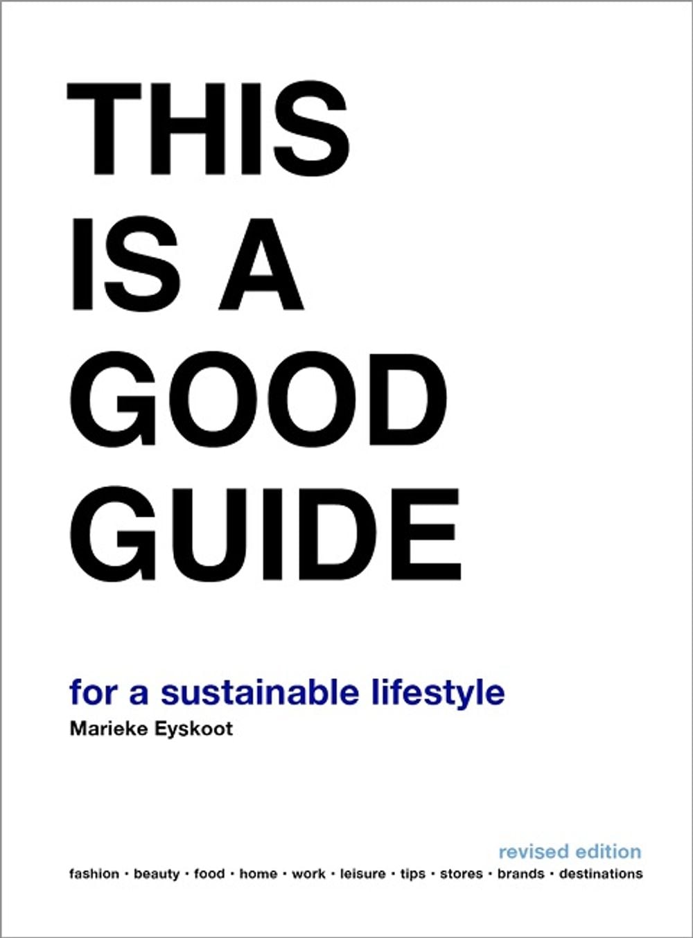 This is a Good Guide - for a Sustainable Lifestyle by Marieke Eyskoot - ISBN: 9789063695880