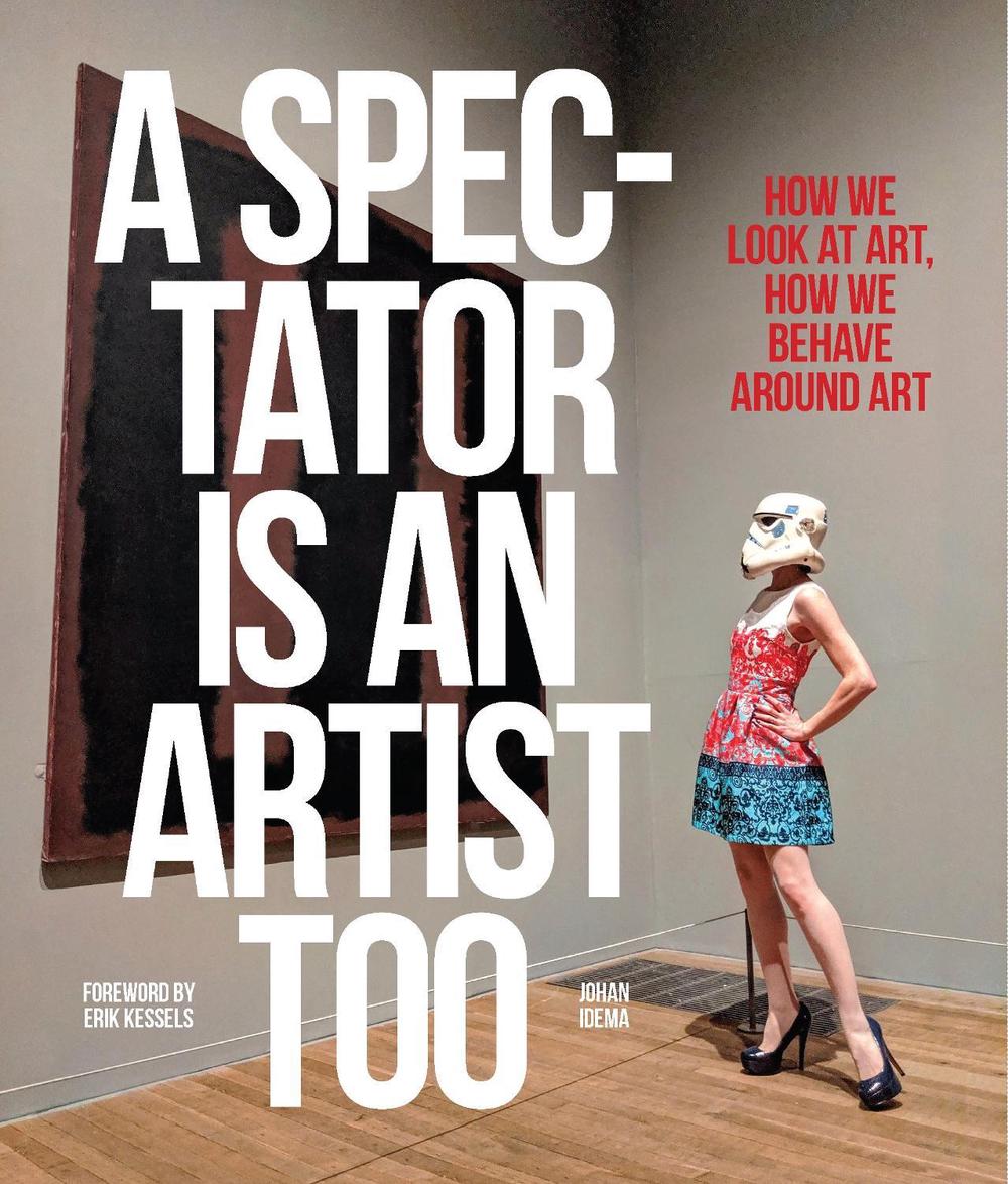 A Spectator is an Artist Too by Johan Idema - ISBN: 9789063695903