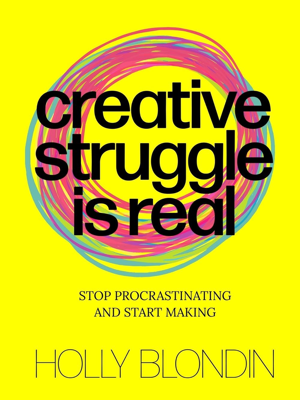 Creative Struggle is Real by Holly Blondin - ISBN: 9789063696702
