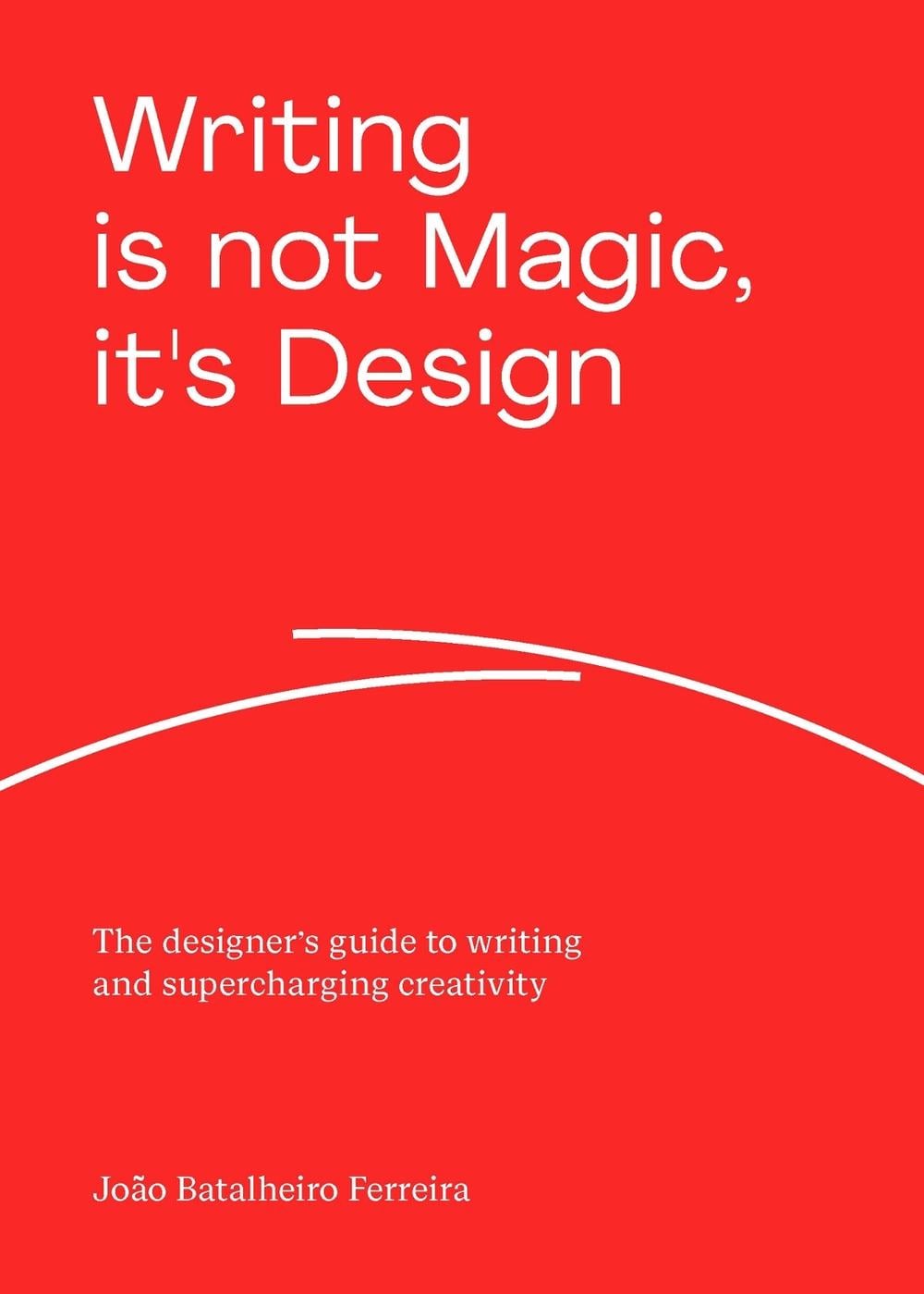 Writing is not Magic, it's Design by João Batalheiro Ferreira - ISBN: 9789063696979