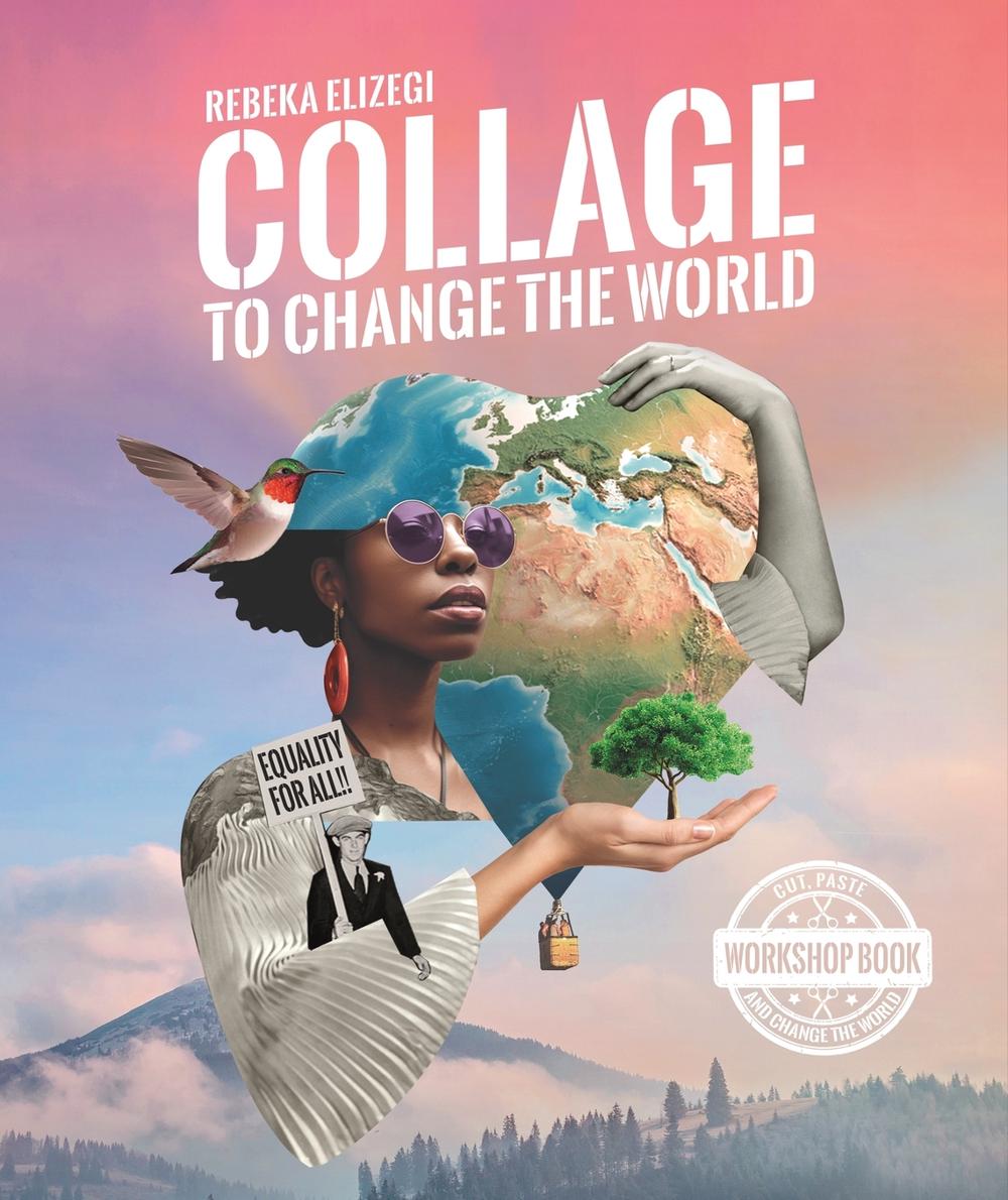 Collage to Change the World by Rebeka Elizegi - ISBN: 9789063697037