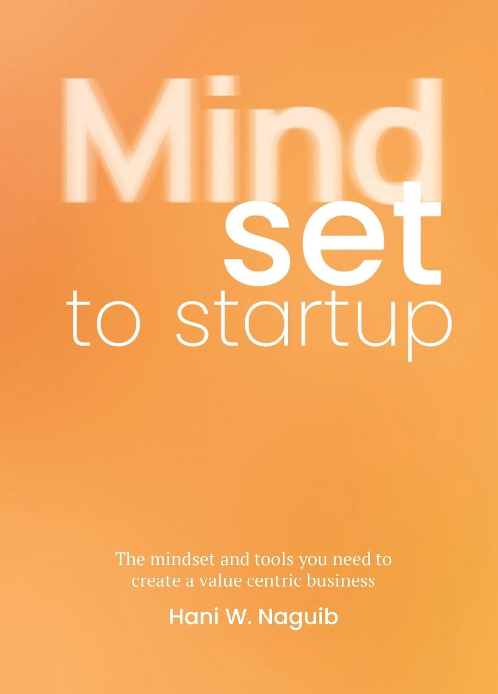 Mindset to Startup by Hani W. Naguib - ISBN: 9789063697143