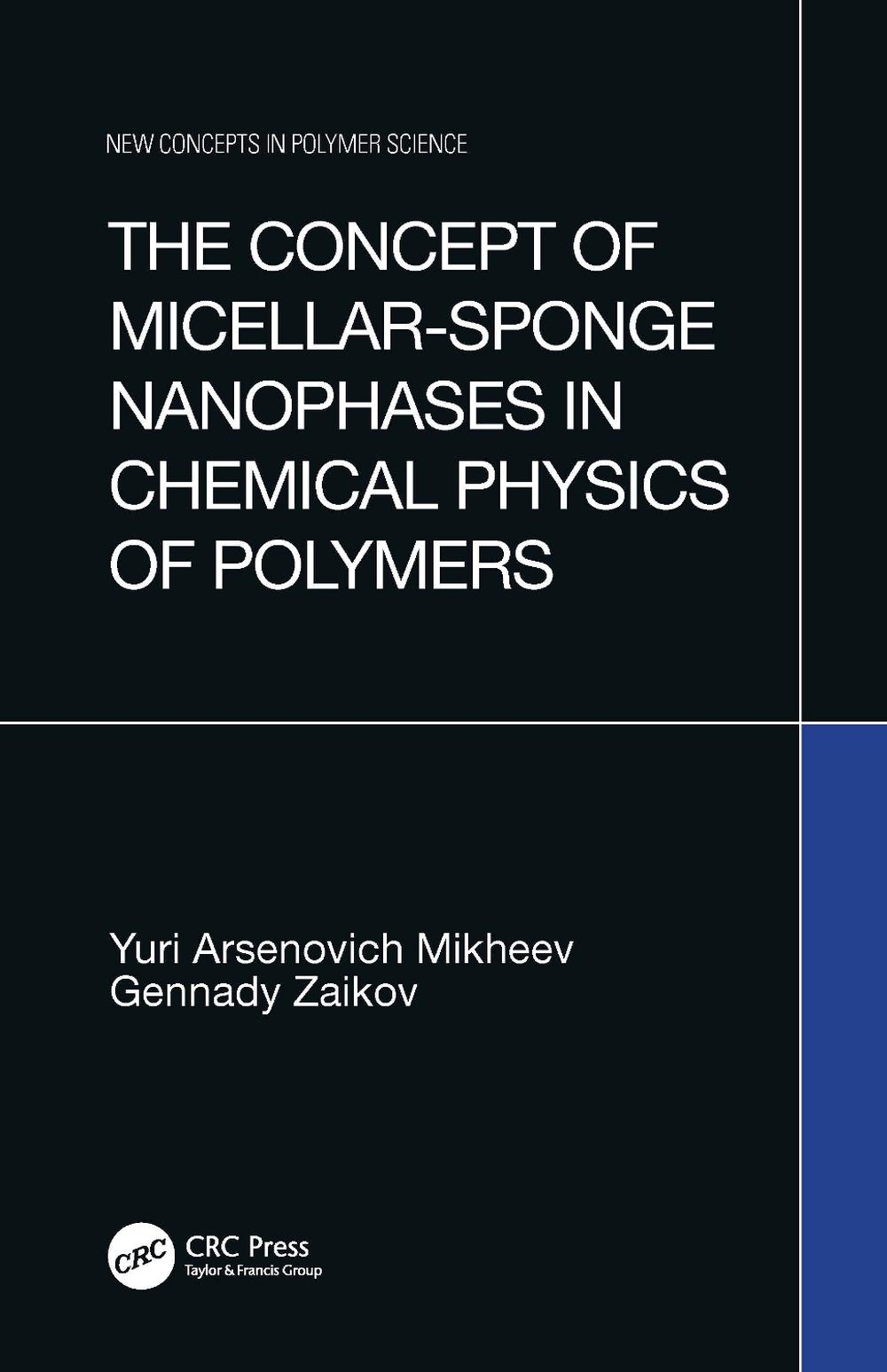 The Concept of Micellar-Sponge Nanophases in Chemical Physics of Polymers by Yuri Arsenovich Mikheev - ISBN: 9789067644020