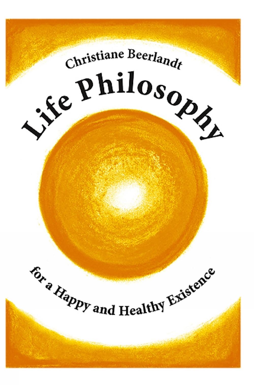 Life Philosophy for a Happy and Healthy Existence, 9789075849585