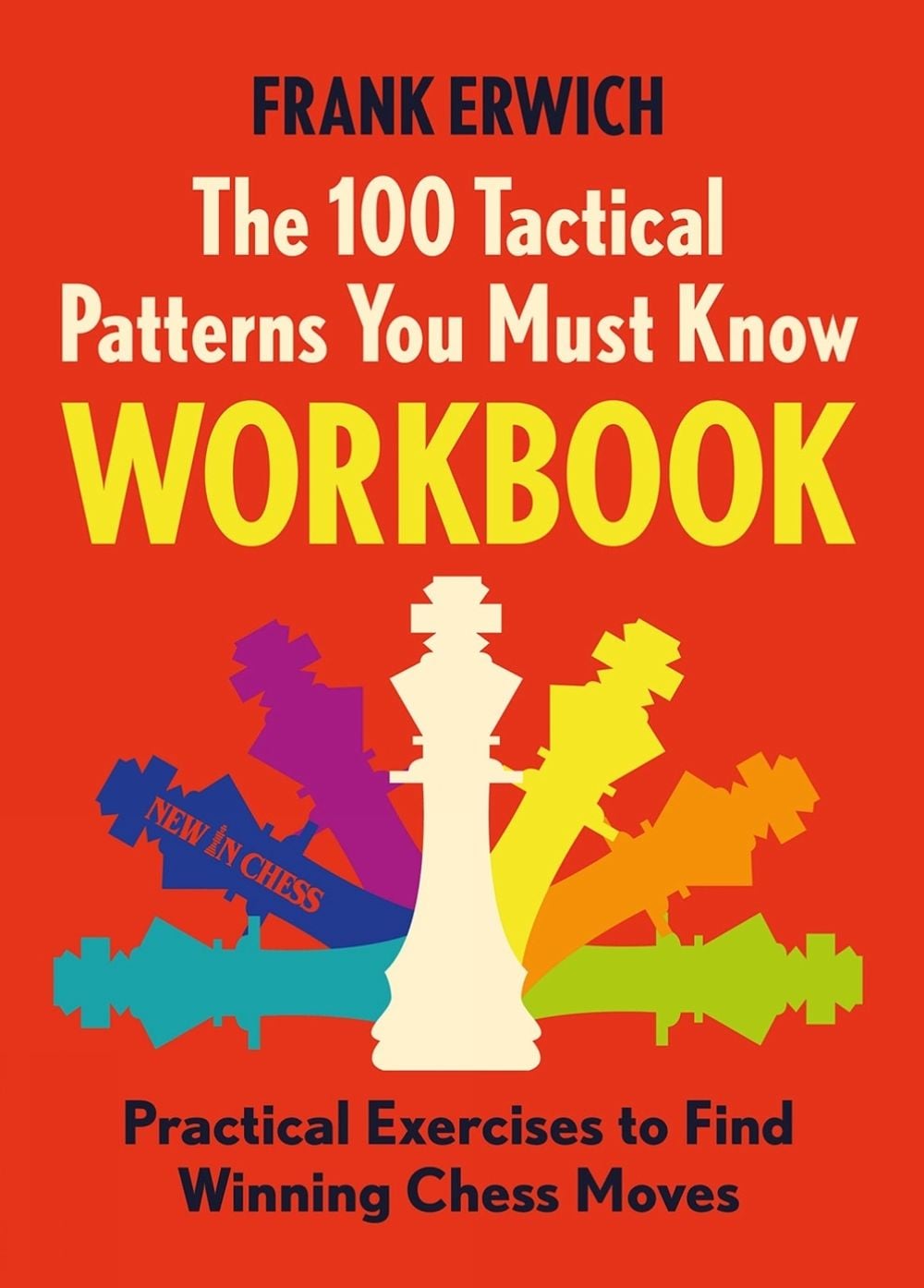 The 100 Tactical Patterns You Must Know Workbook by Frank Erwich ...