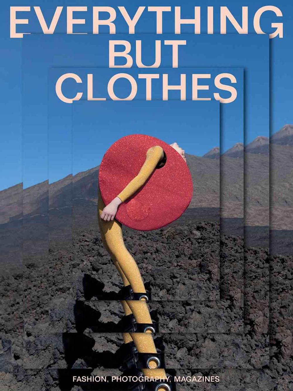 Everything But Clothes: Fashion, Photography, Magazines, 9789089896575