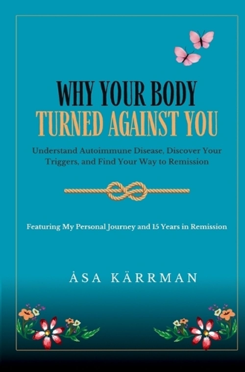Why Your Body Turned Against You by Åsa Kärrman - ISBN: 9789153506744