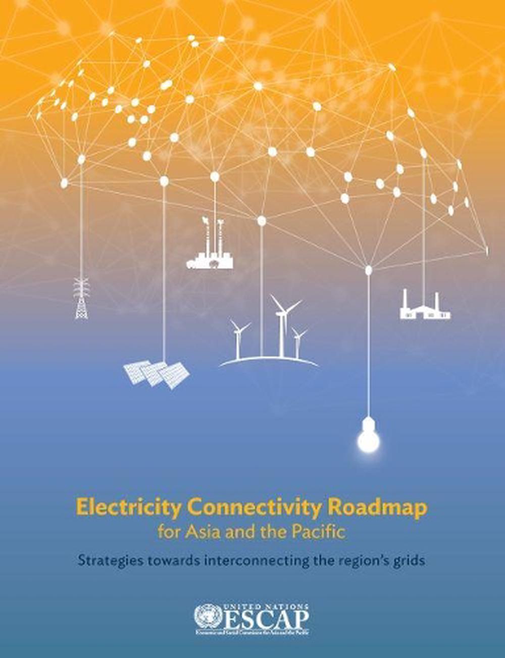 Electricity connectivity roadmap for Asia and the Pacific by United