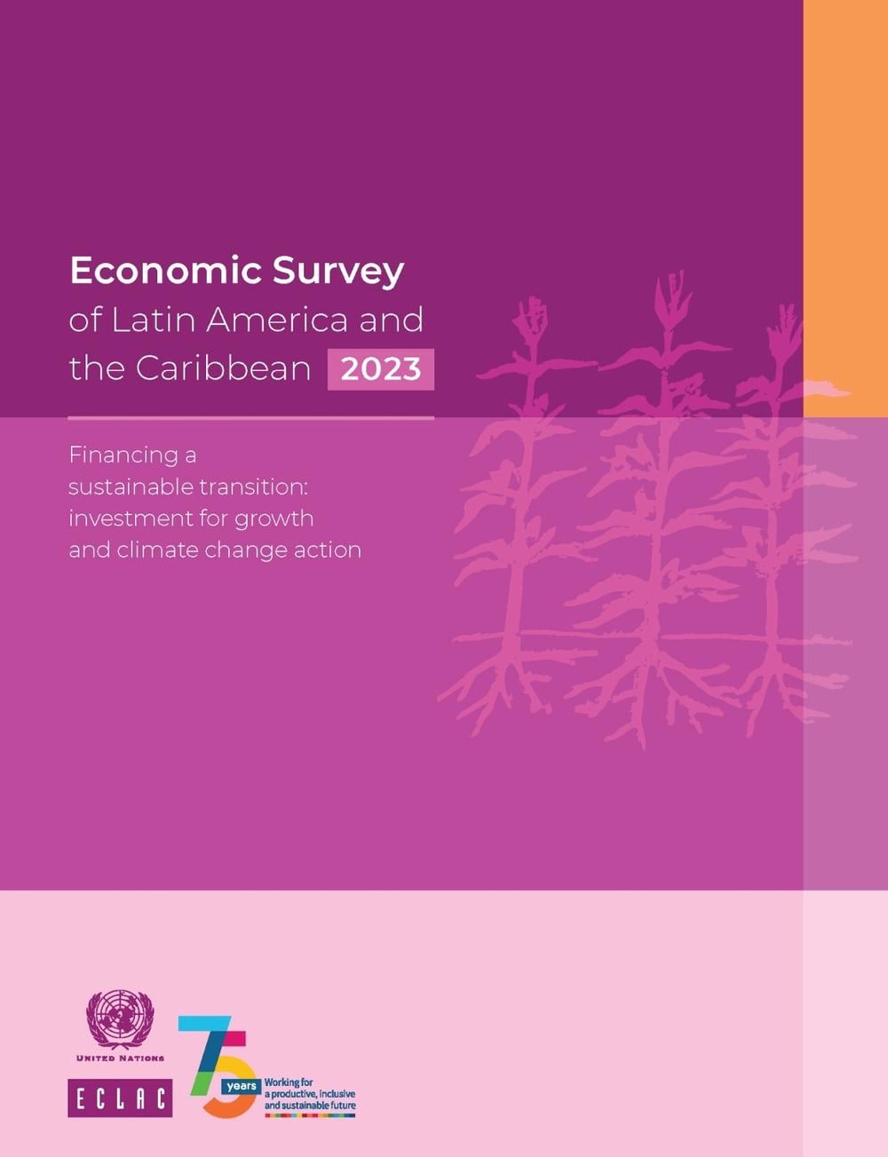 Economic survey of Latin America and the Caribbean 2023: Financing a ...