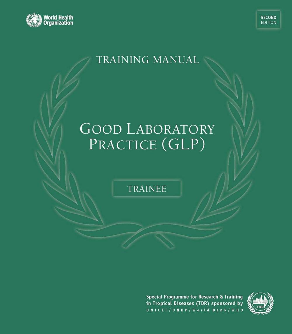 Good Laboratory Practice Training Manual for the Trainer, 9789241547567