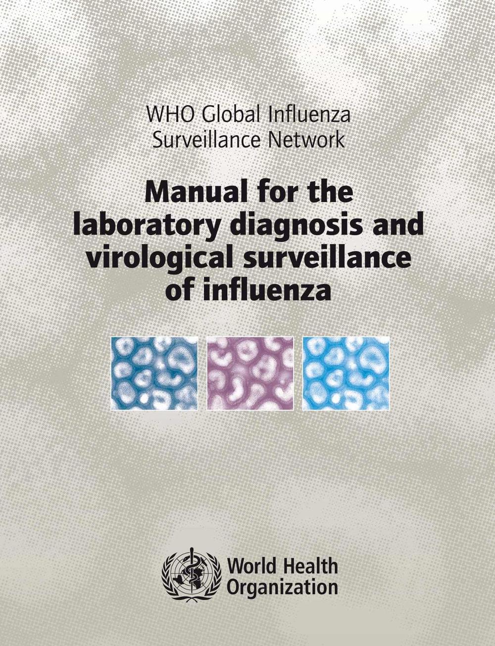 Manual for the Laboratory Diagnosis and Virological Surveillance of Influenza, 9789241548090