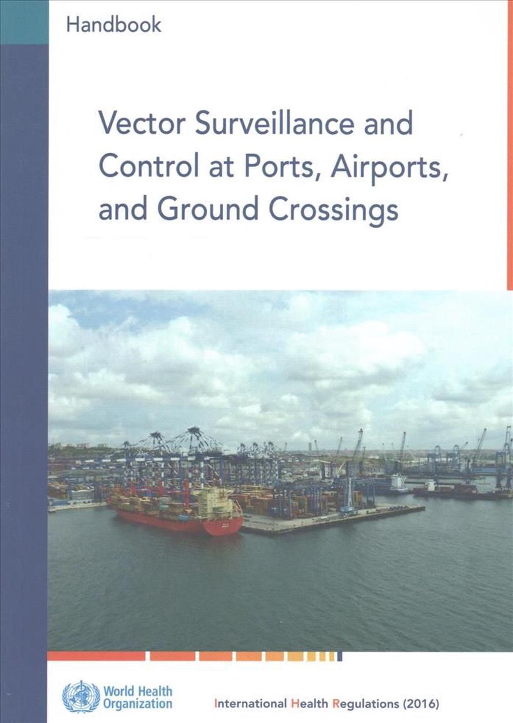 Vector Surveillance and Control at Ports  Airports  and Ground Crossings, 9789241549592