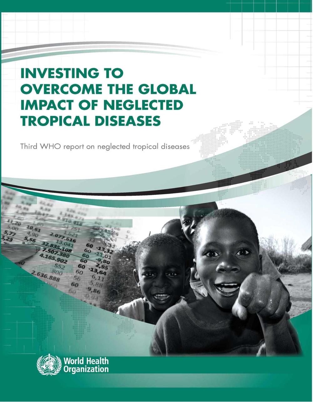 Investing to Overcome the Global Impact of Neglected Tropical Diseases, 9789241564861