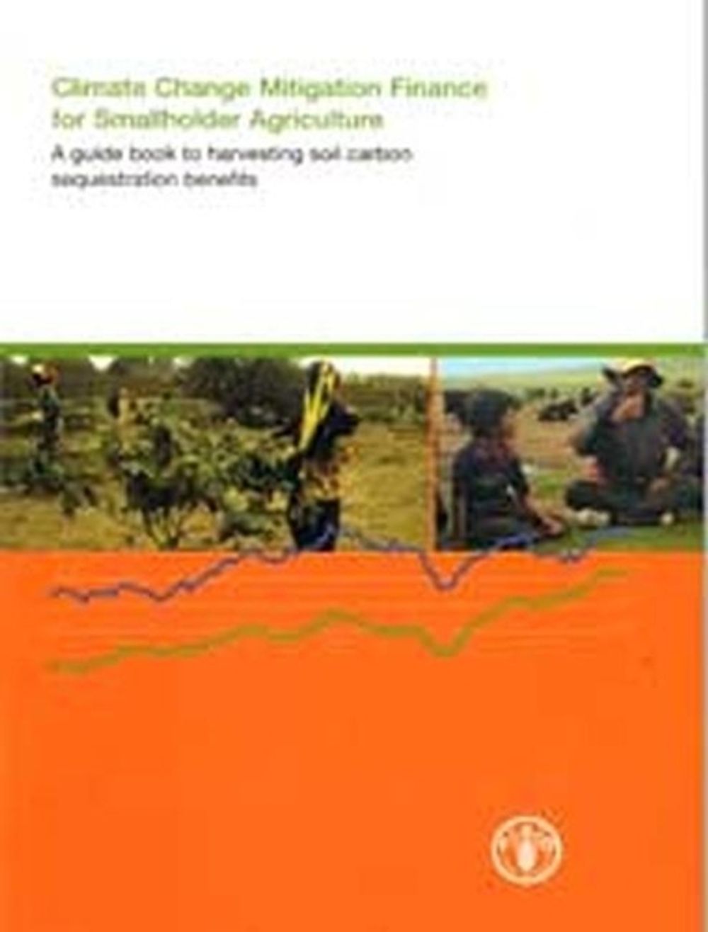 Climate change mitigation finance for smallholder agriculture by Leslie ...
