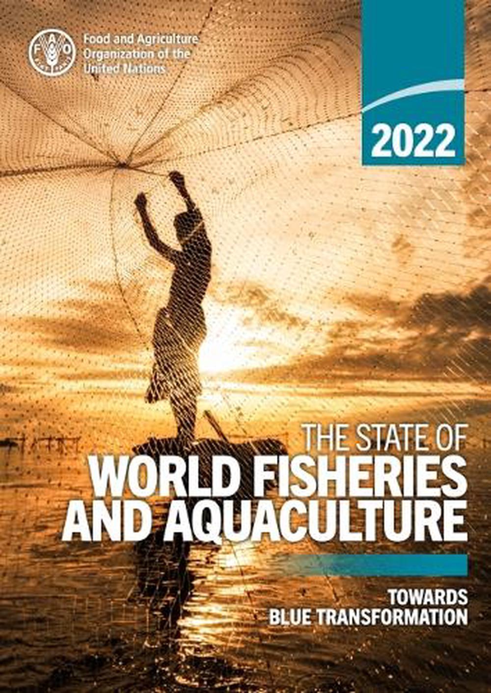 The state of world fisheries and aquaculture 2022 (SOFIA) by Food and ...