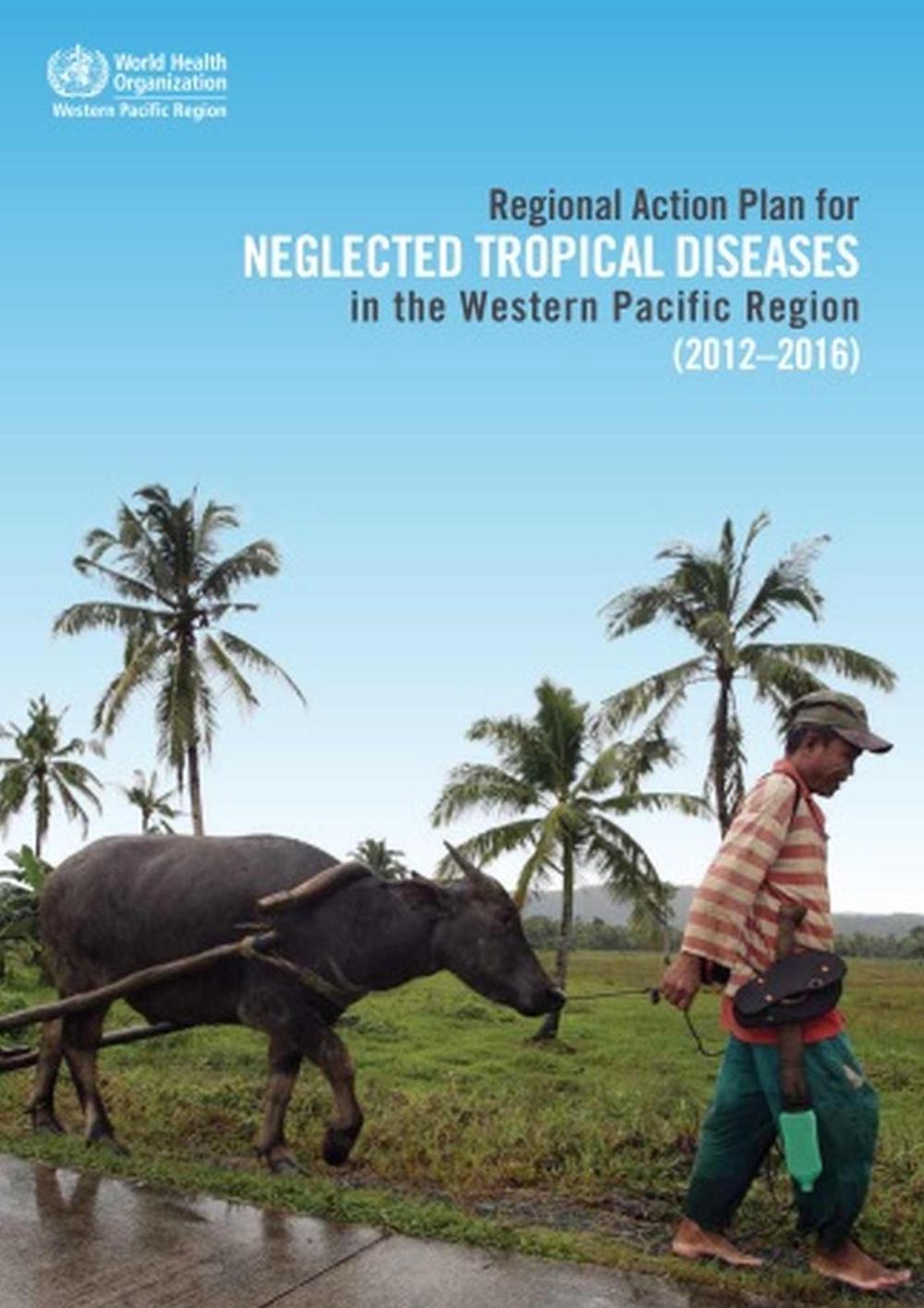 Regional Action Plan for Neglected Tropical Diseases in the Western Pacific Region (2012-2016), 9789290616030