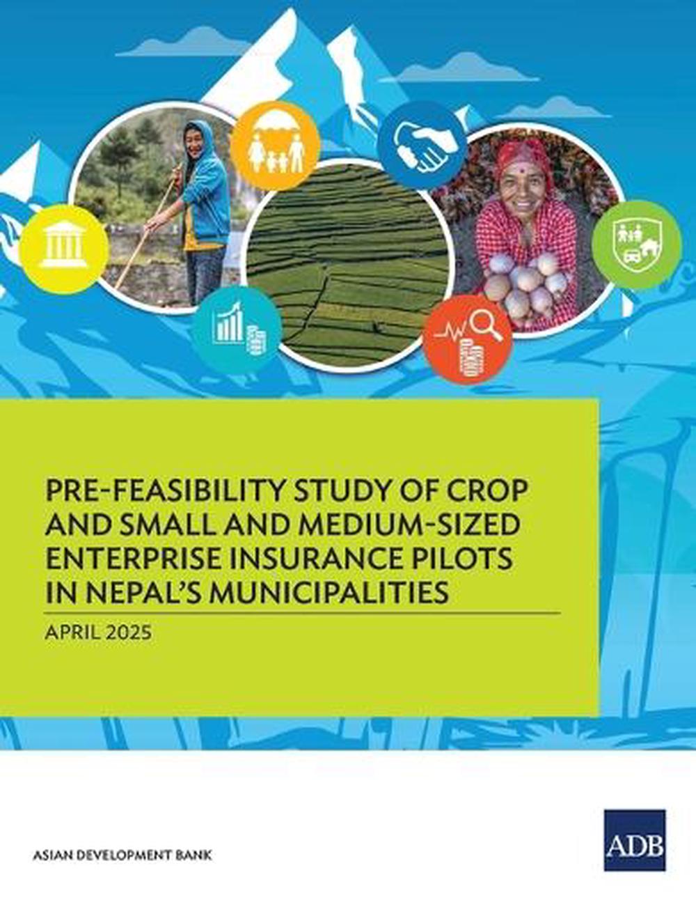 Pre-Feasibility Study of Crop and Small and Medium-Sized Enterprises Insurance Pilots for Nepal's Municipalities, 9789292772826